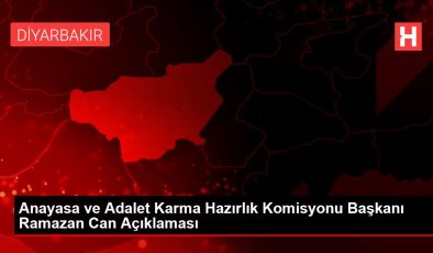 Anayasa ve Adalet Karma Hazırlık Komisyonu Başkanı Ramazan Can Açıklaması