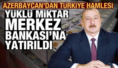 Azerbaycan’dan Türkiye hamlesi: 1,1 milyar dolar Merkez Bankası’na yatırıldı