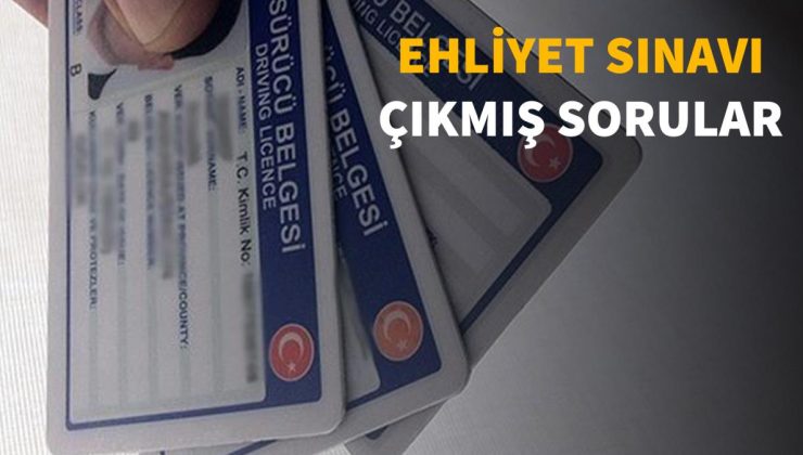 Ehliyet sınav soruları 2022: Ehliyet çıkmış sorular ve cevapları (50 soru): Ehliyet sınavı çıkmış sorular nelerdir? Çıkmış ehliyet sınav soruları!