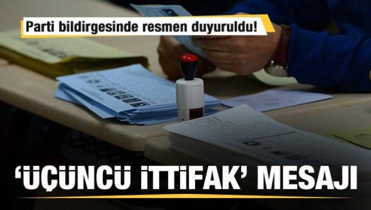 ‘Üçüncü ittifak’ geliyor! Parti bildirgesinde resmen duyuruldu!