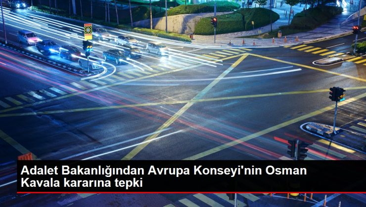 Adalet Bakanlığından Avrupa Konseyi’nin Osman Kavala kararına tepki