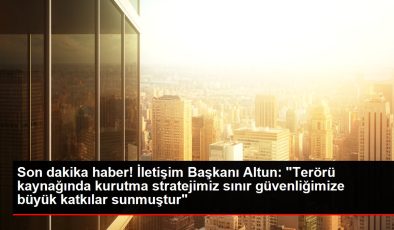 Son dakika haber! İletişim Başkanı Altun: "Terörü kaynağında kurutma stratejimiz sınır güvenliğimize büyük katkılar sunmuştur"