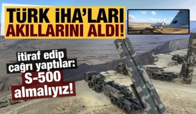 Türk İHA’ları akıllarını aldı! ‘S-500 almalıyız…’